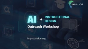 AI-ALOE: AI and Instructional Design Outreach Workshop