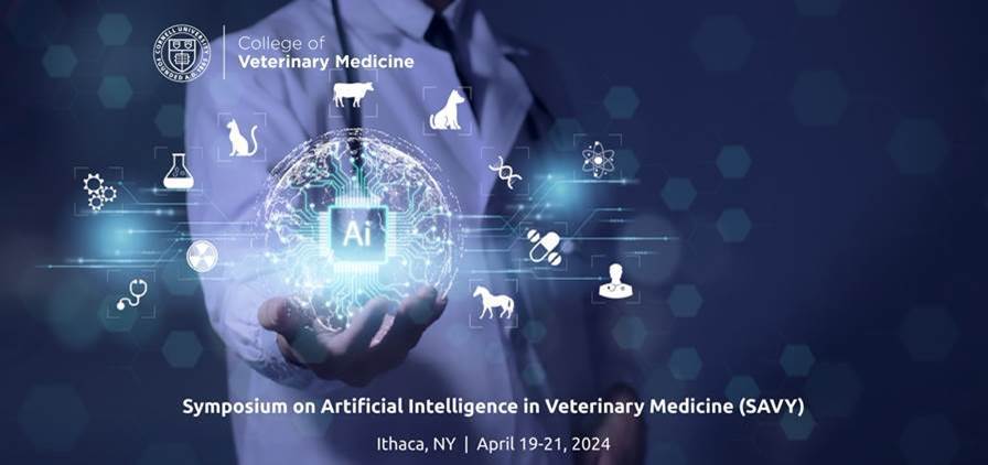 Symposium on AI in Veterinary Medicine (SAVY) in Ithaca, NY on April 19-21, 2024